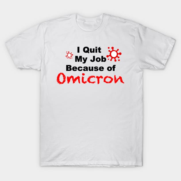 I quit my Job Because of Omicron white tshirt T-Shirt by FoolDesign